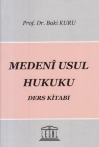 Medeni Usul Hukuku; Ders Kitabı | Baki Kuru | Legal Yayıncılık