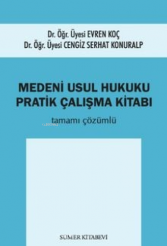 Medeni Usul Hukuku;Pratik Çalışma Kitabı Tamamı Çözümlü | Cengiz Serha