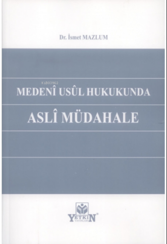 Medeni Usul Hukukunda Asli Müdahale | İsmet Mazlum | Yetkin Yayınları