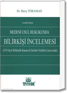 Medeni Usul Hukukunda Bilirkişi İncelemesi | Barış Toraman | Yetkin Ya