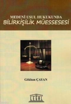 Medeni Usul Hukukunda Bilirkişilik Müessesesi | Gökhan Çayan | Legal Y