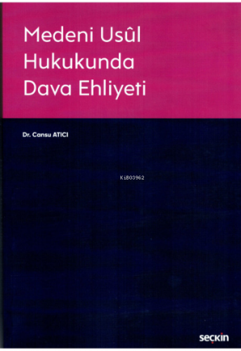 Medeni Usûl Hukukunda Dava Ehliyeti | Cansu Atıcı | Seçkin Yayıncılık