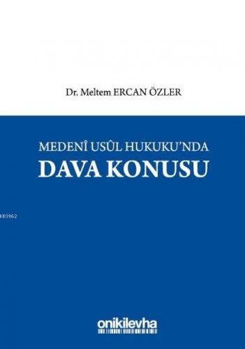 Medeni Usul Hukukunda Dava Konusu | Meltem Ercan Özler | On İki Levha 