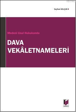 Medenî Usul Hukukunda Dava Vekaletnameleri | Seyhan Selçuk | Adalet Ya