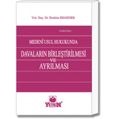 Medenî Usul Hukukunda Davaların Birleştirilmesi ve Ayrılması | İbrahim