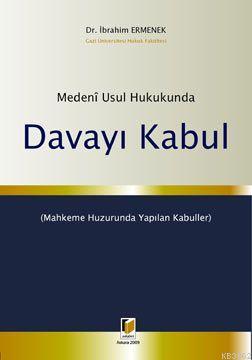 Medeni Usul Hukukunda Davayı Kabul | İbrahim Ermenek | Adalet Yayınevi