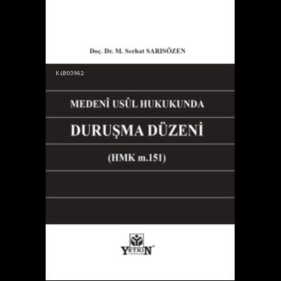 Medeni Usul Hukukunda Duruşma Düzeni (Hmk m. 151) | M. Serhat Sarısöze