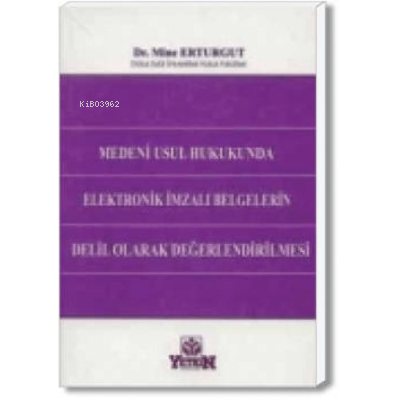 Medeni Usul Hukukunda Elektronik İmzalı Belgelerin Delil Olarak Değerl