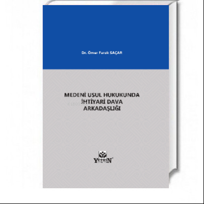 Medeni Usul Hukukunda İhtiyari Dava Arkadaşlığı | Ömer Faruk Saçar | Y