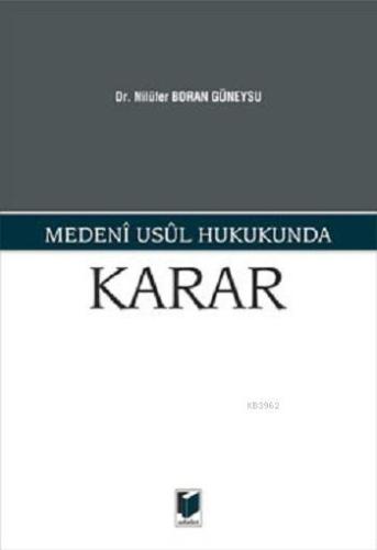 Medeni Usul Hukukunda Karar | Nilüfer Boran Güneysu | Adalet Yayınevi