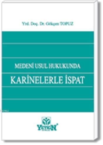 Medeni Usul Hukukunda Karinelerle İspat | Gökçen Topuz | Yetkin Yayınl