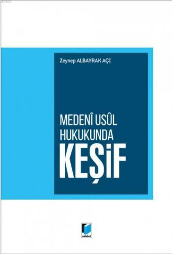 Medeni Usul Hukukunda Keşif | Zeynep Albayrak Açı | Adalet Yayınevi