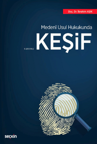 Medenî Usul Hukukunda Keşif | İbrahim Aşık | Seçkin Yayıncılık