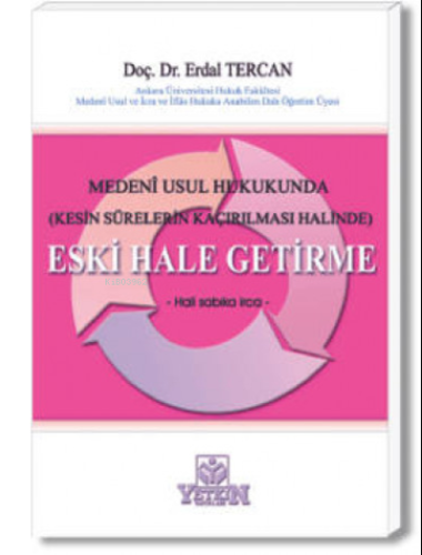 Medeni Usul Hukukunda (Kesin Sürelerin Kaçırılması Halinde) Eski Hale 