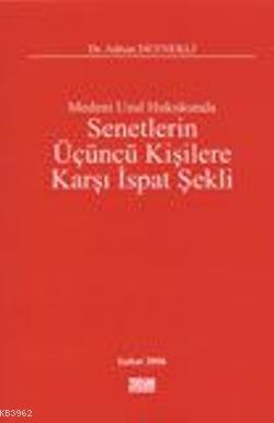 Medeni Usul Hukukunda Senetlerin Üçüncü Kişilere Karşı İspat Şekli | A