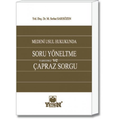 Medeni Usul Hukukunda Soru Yöneltme ve Çapraz Sorgu | M. Serhat Sarısö