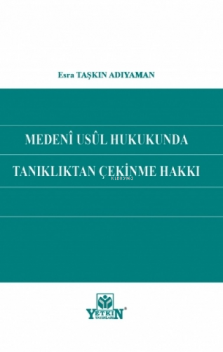 Medeni Usul Hukukunda Tanıklıktan Çekinme Hakkı | Esra Taşkın Adıyaman