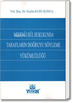 Medenî Usûl Hukukunda Tarafların Doğruyu Söyleme Yükümlülüğü | Nesibe 