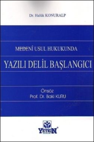 Medeni Usul Hukukunda Yazılı Delil Başlangıcı | Haluk Konuralp | Yetki