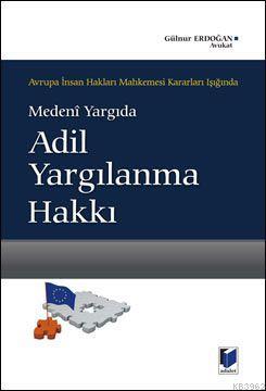 Medeni Yargıda Adil Yargılanma Hakkı | Gülnur Erdoğan | Adalet Yayınev