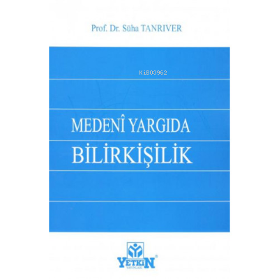 Medeni Yargıda Bilirkişilik | Süha Tanrıver | Yetkin Yayınları