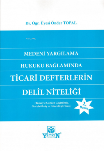 Medeni Yargılama Hukuku Bağlamında Ticari Defterlerin Delil Niteliği |