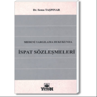 Medeni Yargılama Hukukunda İspat Sözleşmeleri | Sema Taşpınar Ayvaz | 