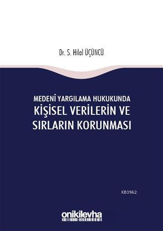 Medeni Yargılama Hukukunda Kişisel Verilerin ve Sırların Korunması | S