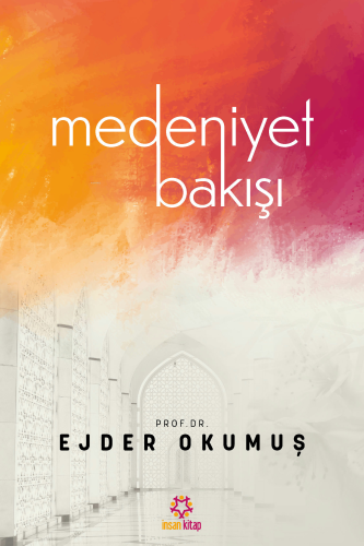 Medeniyet Bakışı | Ejder Okumuş | İnsan Kitap