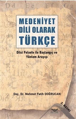 Medeniyet Dili Olarak Türkçe; Dilci Felsefe ile Başlangıç ve Yöntem Ar