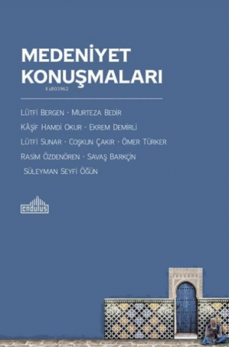 Medeniyet Konuşmaları | Coşkun Çakır | Endülüs Yayınları