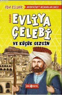 Medeniyet Mimarlarımız 1 - Evliya Çelebi ve Küçük Gezgin | Eda Bildek 