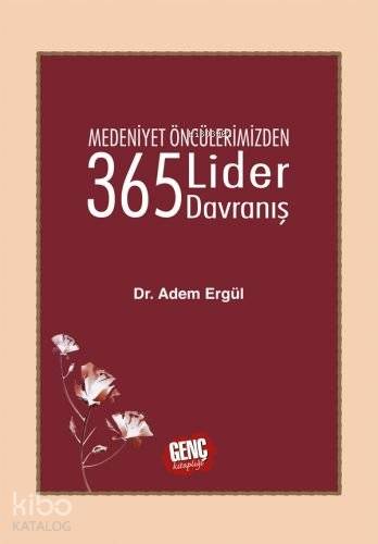 Medeniyet Öncülerimizden 365 Lider Davranış | Adem Ergül | Gece Kitapl