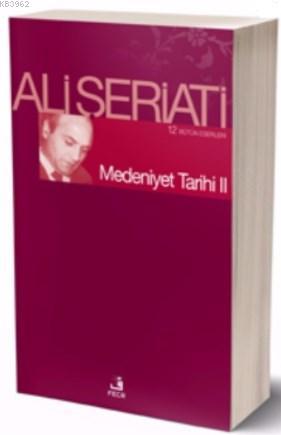 Medeniyet Tarihi II | Ali Şeriati | Fecr Yayınları