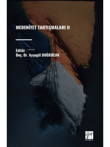 Medeniyet Tartışmaları II | Ayşegül Doğrucan | Gazi Kitabevi