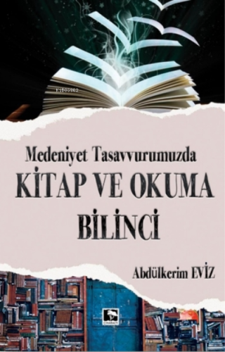 Medeniyet Tasavvurumuzda Kitap ve Okuma Bilinci | Abdülkerim Eviz | Çı