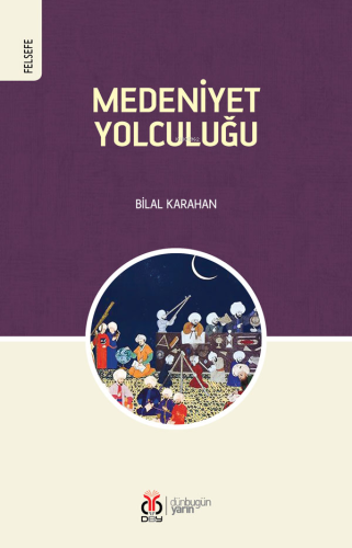 Medeniyet Yolculuğu | Bilal Karahan | DBY Yayınları