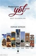 Medeniyete Yolculuk / Gezi İzlenimleri | Osman Gerçek | Tire Kitap