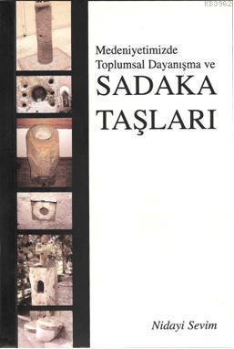 Medeniyetimizde Toplumsal Dayanışma ve| Sadaka Taşları | Nidayi Sevim 