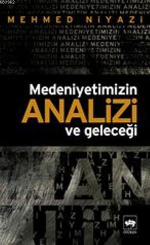 Medeniyetimizin Analizi ve Geleceği | Mehmed Niyazi | Ötüken Neşriyat