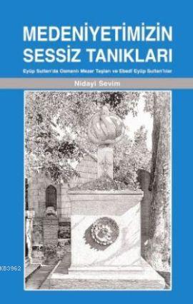 Medeniyetimizin Sessiz Tanıkları; Eyüp Sultan'da Osmanlı Mezar Taşları