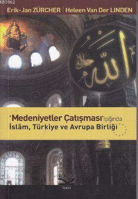 Medeniyetler Çatışması Işığında İslam, Türkiye ve Avrupa Birliği | Eri