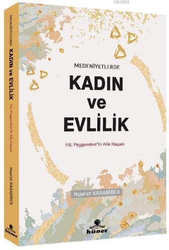 Medeniyetlerde Kadın ve Evlilik; Hz. Peygamberin Aile Hayatı | Nusret 