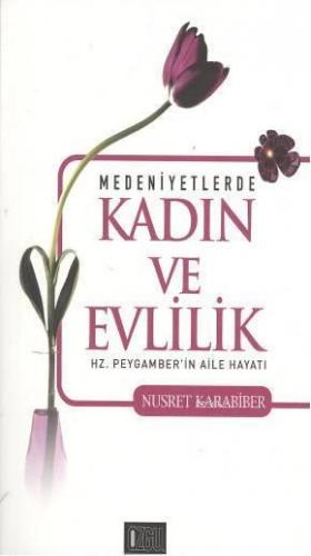 Medeniyetlerde Kadın ve Evlilik; Hz. Peygamber'in Aile Hayatı | Nusret