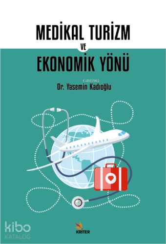 Medikal Turizm ve Ekonomik Yönü | Yasemin Kadıoğlu | Kriter Yayınları