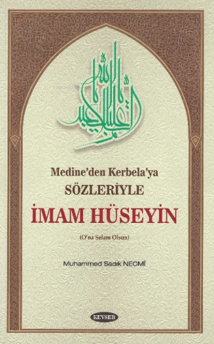 Medine’den Kerbela’ya Sözleriyle;İmam Hüseyin | Muhammed Sadık Necmi |