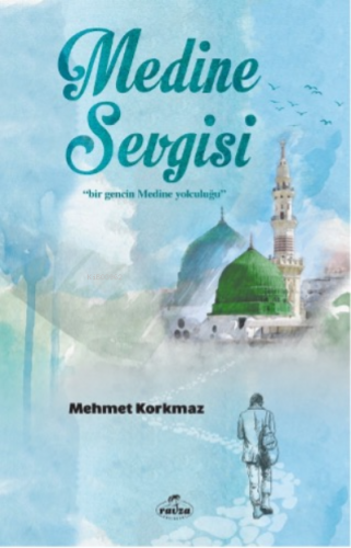 Medine Sevgisi | Mehmet Kormaz | Ravza Yayınları