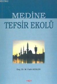 Medine Tefsir Ekolü | Muhammed Fatih Kesler | Akçağ Basım Yayım Pazarl