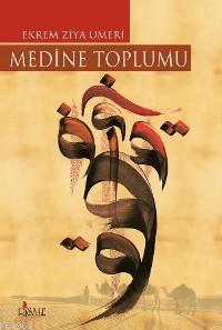 Medine Toplumu | Ekrem Ziya Umeri | Risale Yayınları