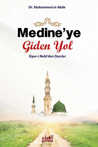 Medineye Giden Yol | Muhammed el-Abde | Guraba Yayınları